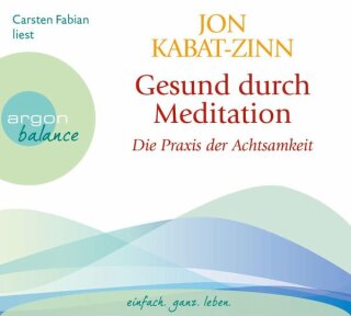 Kabat-Zinn, Jon: Gesund durch Meditation - Die Übung der Achtsamkeit (3 CDs) - GEMA-frei
