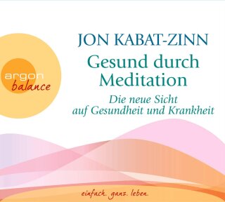Kabat-Zinn, Jon: Gesund durch Meditation - Die neue Sicht auf Gesundheit und Krankheit (3 CDs) - GEMA-frei