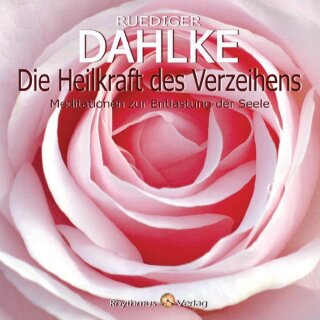 Dahlke, Rüdiger: Die Heilkraft des Verzeihens (CD)