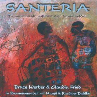 Werber, Bruce & Fried, Claudia: Santeria - Konzept Margit u. Rüdiger Dahlke (GEMA-Frei) (CD)