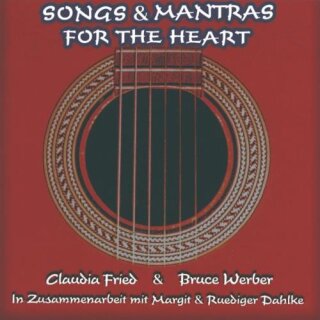 Werber, Bruce & Fried, Claudia: Songs & Mantras for the Heart (GEMA-Frei) (CD)