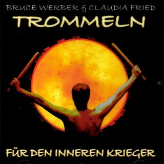 Werber, Bruce & Fried, Claudia: Trommeln für den Inneren Krieger (GEMA-Frei) (CD)